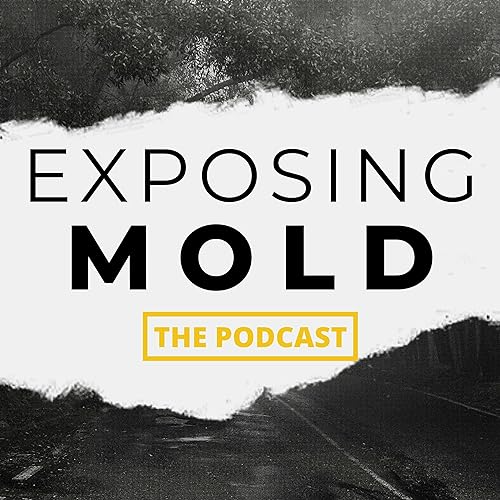 Mouldillness Mycotoxins Exposing Mold the podcast banner